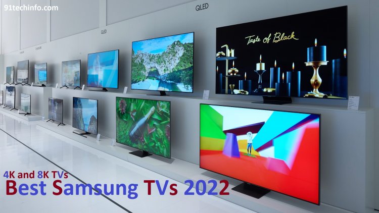 Best Samsung TVs 2022: Samsung TVs  4K and 8K TVs For all Budgets