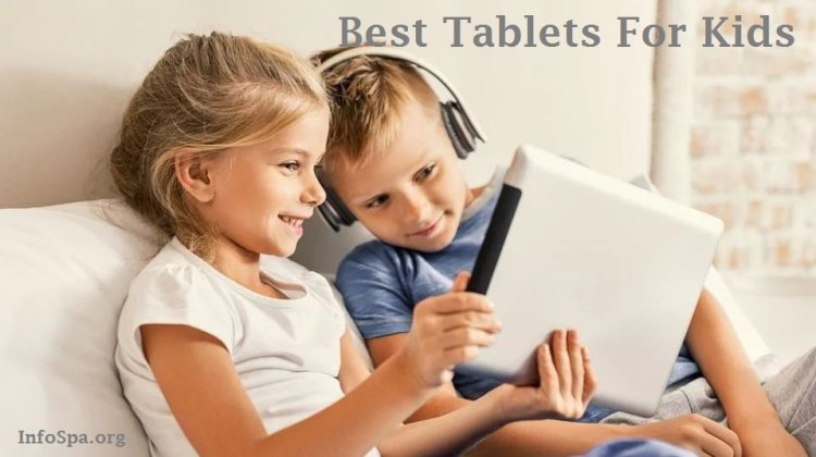 Tablet For Kids: The Best Tablets For Kids You Can Buy Today in 2022