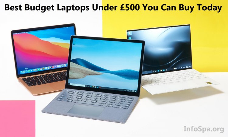 Best Laptops Under £500: Best Budget Laptops Under £500 You Can Buy Today