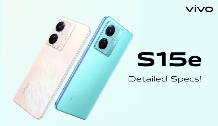 Vivo S15e Launched: Price, and Specifications and other Details