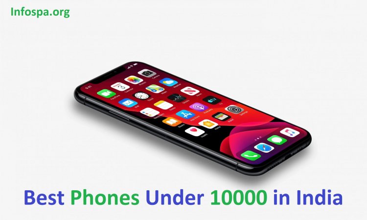 Best Phones Under 10000 in India 2023 – A Comprehensive Buying Guide