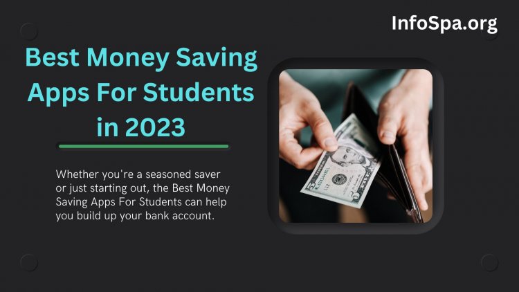 Best Money Saving Apps For Students in 2023 - InfoSpa