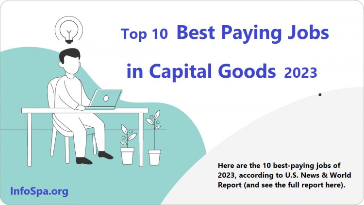 Top 10 Best Paying Jobs in Capital Goods 2023