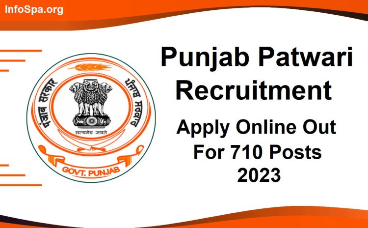 Punjab Patwari Recruitment 2023 Apply Online Out For 710 Posts