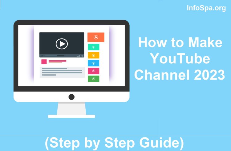 How to Make YouTube Channel 2023 (Step by Step Guide)