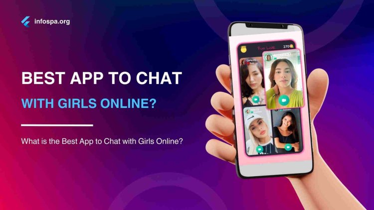 What is the Best App to Chat with Girls Online?