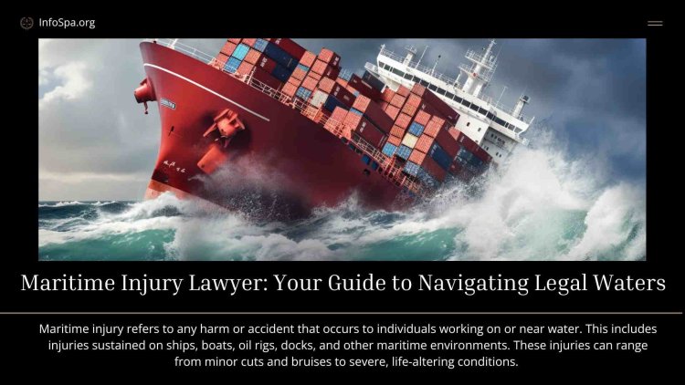 Maritime Injury Lawyer: Your Guide to Navigating Legal Waters